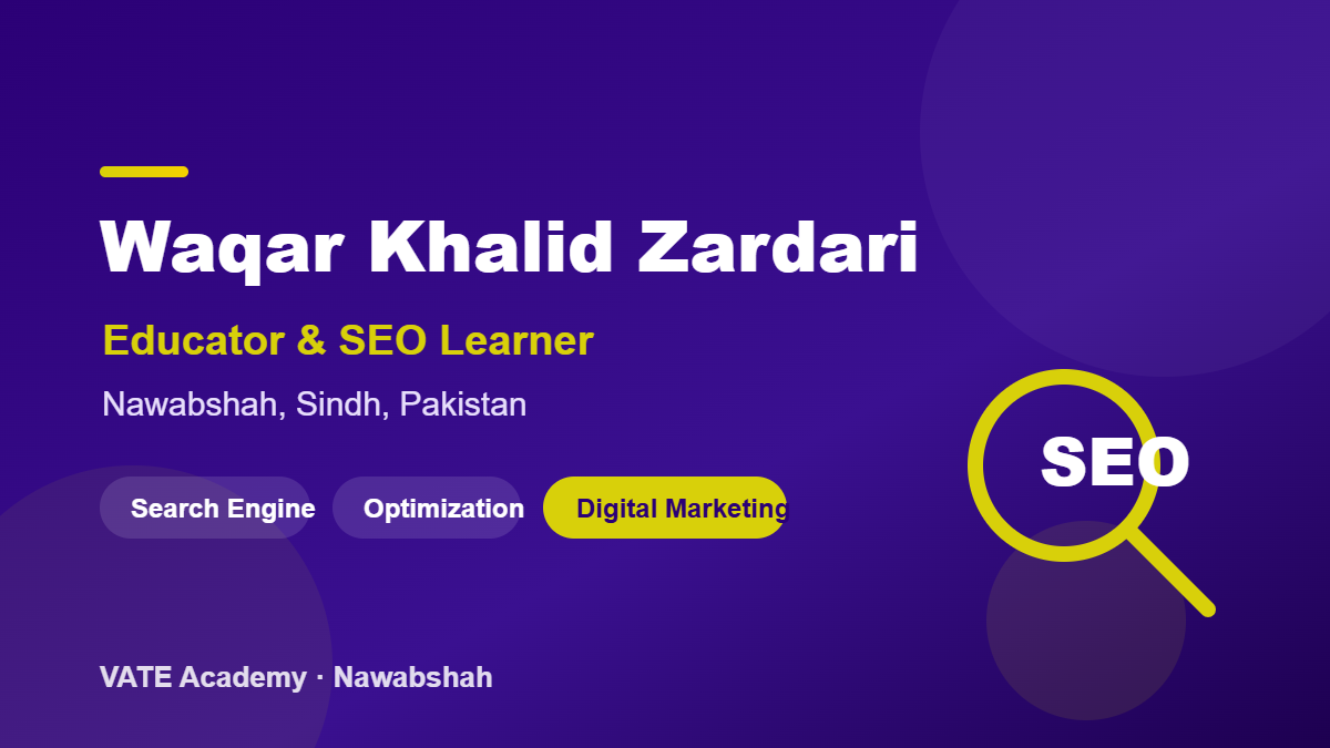 Waqar Khalid Zardari, educator and SEO learner from Nawabshah